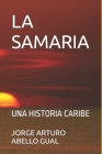 La Samaria: Una Historia Caribe By Jorge Arturo Abello Gual Cover Image