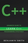 C++: Advanced Guide to Learn C++ Programming Effectively By Benjamin Smith Cover Image
