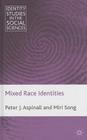 Mixed Race Identities (Identity Studies in the Social Sciences) By P. Aspinall, M. Song Cover Image