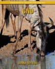 Gnu: Sagenhafte Bilder und Fakten By Donna Gayaldo Cover Image