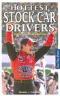 Hottest Stock Car Drivers: Today's Greatest Superstars Cover Image