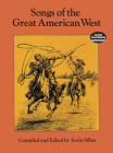 Songs of the Great American West (Dover Song Collections) By Irwin Silber (Editor) Cover Image