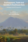 Environment, Trade and Society in Southeast Asia: A Longue Durée Perspective (Verhandelingen Van Het Koninklijk Instituut Voor Taal- #300) By David Henley (Volume Editor), Schulte Nordholt (Volume Editor) Cover Image