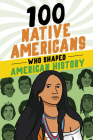 100 Native Americans Who Shaped American History (100 Series) By Bonnie Juettner, Eduard Coll (Illustrator) Cover Image