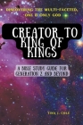 Creator To King of Kings: A Bible Study Guide for Gen Z & Beyond Cover Image