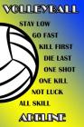 Volleyball Stay Low Go Fast Kill First Die Last One Shot One Kill Not Luck All Skill Adeline: College Ruled Composition Book Blue and Yellow School Co Cover Image