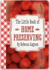 The Little Book of Home Preserving By Inc Peter Pauper Press (Created by) Cover Image