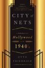 CIty of Nets: A Portrait of Hollywood in the 1940's By Otto Friedrich Cover Image
