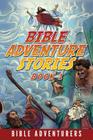 Bible Adventure Stories: Inspiring and Easy to Understand Bible Stories for Kids Cover Image