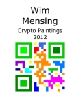 Wim Mensing Crypto Paintings 2012 Cover Image