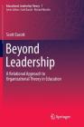 Beyond Leadership: A Relational Approach to Organizational Theory in Education (Educational Leadership Theory) By Scott Eacott Cover Image