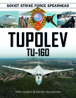 Tupolev Tu-160: Soviet Strike Force Spearhead By Yefim Gordon, Dmitriy Komissarov Cover Image