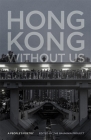 Hong Kong Without Us: A People's Poetry (Georgia Review Books) By The Bauhinia Project (Editor) Cover Image