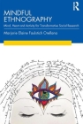 Mindful Ethnography: Mind, Heart and Activity for Transformative Social Research Cover Image