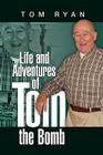 Life and Adventures of Tom the Bomb By Tom Ryan Cover Image