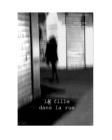 La Fille dans la Rue: notes 2012 - 2019 By Willem Boon Cover Image