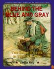 Behind the Blue and Gray: The Soldier's Life in the Civil War (Young Readers' History of the Civil War #2) By Delia Ray Cover Image