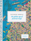 Picturing America: The Golden Age of Pictorial Maps Cover Image