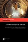 A Primer on Policies for Jobs (Directions in Development: Human Development) By Raj Nallari, Breda Griffith, Yidan Wang Cover Image
