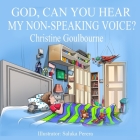 God, Can You Hear My Non-Speaking Voice By Christine Goulbourne, Saluka Perera (Illustrator) Cover Image