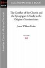 The Conflict of the Church and the Synagogue: A Study in the Origins of Antisemitism (ACLS Humanities E-Book) By James William Parkes Cover Image