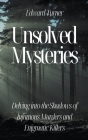Unsolved Mysteries: Delving into the Shadows of Infamous Murders Cover Image