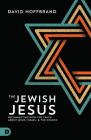 The Jewish Jesus: Reconnecting with the Truth about Jesus, Israel, and the Church Cover Image