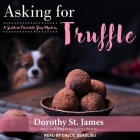 Asking for Truffle By Callie Beaulieu (Read by), Dorothy St James Cover Image