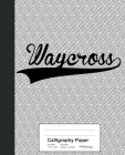 Calligraphy Paper: WAYCROSS Notebook Cover Image
