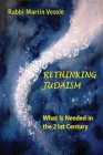 Rethinking Judaism: What Is Needed for the 21st Century Cover Image