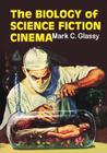 The Biology of Science Fiction Cinema By Mark C. Glassy Cover Image