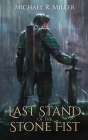 Last Stand of the Stone Fist: A Songs of Chaos Novella By Michael R. Miller Cover Image