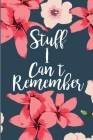 Stuff I Can't Remember: A Password Tracker Cute Navy Cover With Flowers By Password Tracker Cover Image
