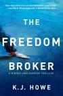 The Freedom Broker: a heart-stopping, action-packed thriller (A Thea Paris Novel #1) By K.J. Howe Cover Image