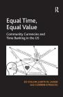 Equal Time, Equal Value: Community Currencies and Time Banking in the US By Ed Collom, Judith N. Lasker Cover Image