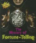 The Mystery of Fortune-Telling (Investigating the Unknown) Cover Image