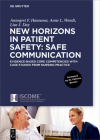 New Horizons in Patient Safety: Safe Communication: Evidence-Based Core Competencies with Case Studies from Nursing Practice Cover Image