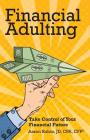 Financial Adulting: Take Control of Your Financial Future By Aaron Rubin Cover Image