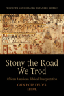 Stony the Road We Trod: African American Biblical Interpretation. Thirtieth Anniversary Expanded Edition Cover Image