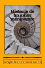 Historia de un amor menguante By Arquimedes Gonzalez Cover Image