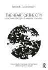 The Heart of the City: Legacy and Complexity of a Modern Design Idea By Leonardo Zuccaro Marchi Cover Image