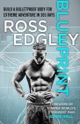 Blueprint: Build a Bulletproof Body for Extreme Adventure in 365 Days By Ross Edgley Cover Image