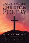 Spoken Word Christian Poetry By Rosalyn Shirley Cover Image