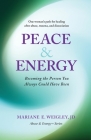 Peace & Energy: Becoming the Person You Always Could Have Been (Abuse & Energy #3) By Mariane Weigley Cover Image