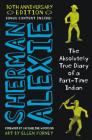 The Absolutely True Diary of a Part-Time Indian (10th Anniversary Edition) By Sherman Alexie Cover Image