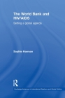 The World Bank and HIV/AIDS: Setting a Global Agenda (Routledge Advances in International Relations and Global Pol) Cover Image