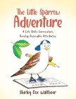 The Little Sparrow Adventure: A Life Skills Curriculum, Develop Desirable Attributes Cover Image