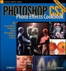 Photoshop Cs3 Photo Effects Cookbook: 53 Easy-To-Follow Recipes for Digital Photographers, Designers, and Artists By Tim Shelbourne Cover Image