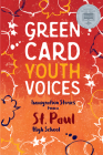Immigration Stories from a St. Paul High School: Green Card Youth Voices Cover Image