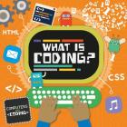 What Is Coding? By Steffi Cavell-Clarke, Thomas Welch Cover Image